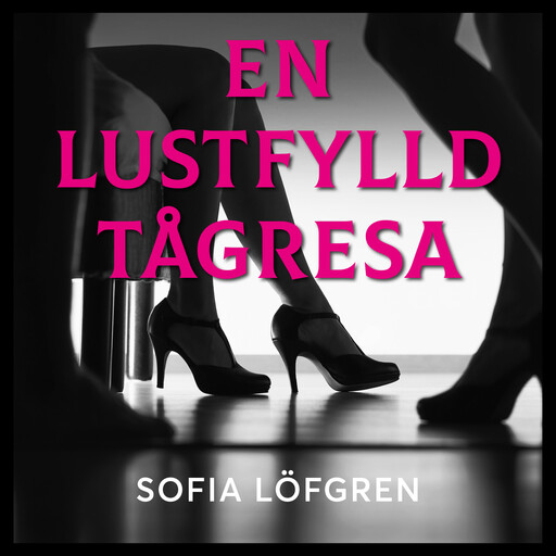 En lustfylld tågresa, Sofia Löfgren