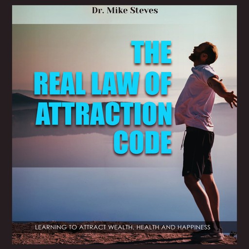 The Real Law Of Attraction Code, Mike Steves