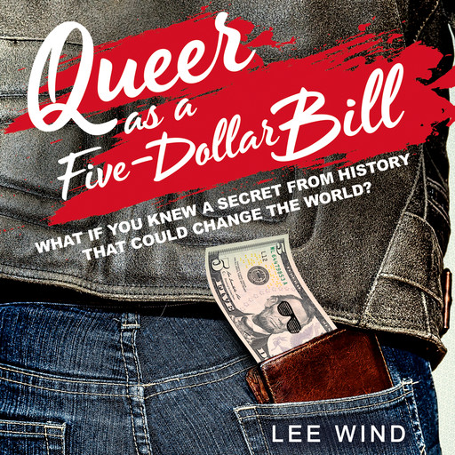 Queer as a Five-Dollar Bill, Lee Wind