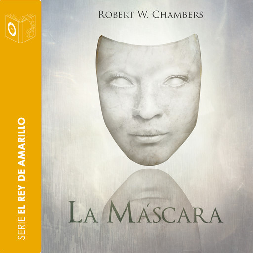 La máscara - Dramatizado, Robert William Chambers