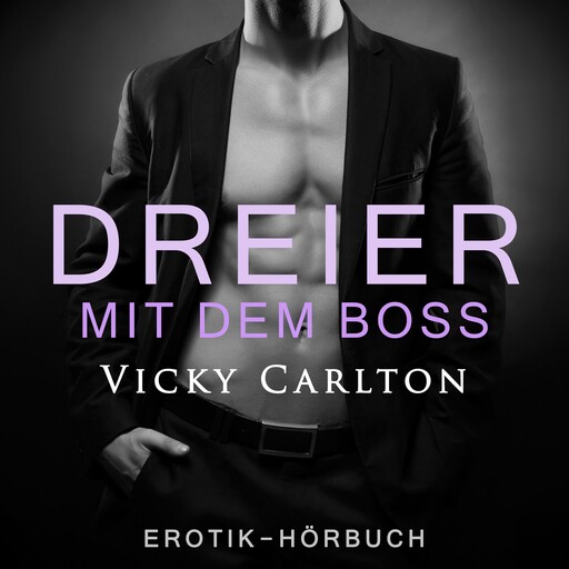 Dreier mit dem Boss. Zwei Frauen und ein Mann, Vicky Carlton