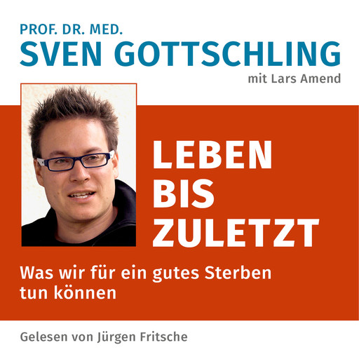 Prof. Dr. med. Sven Gottschling (mit Lars Amend): Leben bis zuletzt, Sven Gottschling