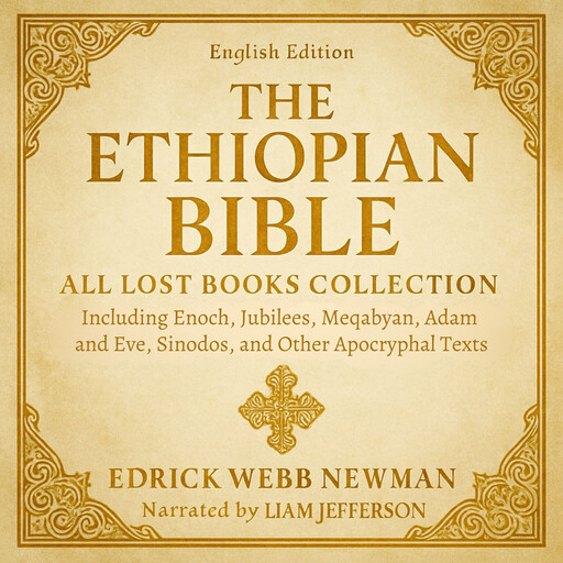 The Ethiopian Bible in English - All Lost Books Collection, Edrick Webb Newman