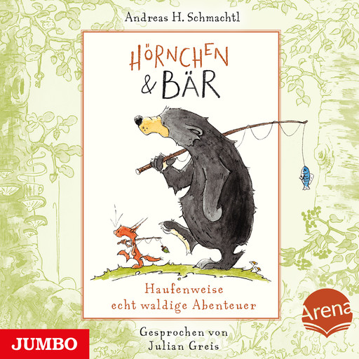 Hörnchen & Bär. Haufenweise echt waldige Abenteuer, Andreas H. Schmachtl