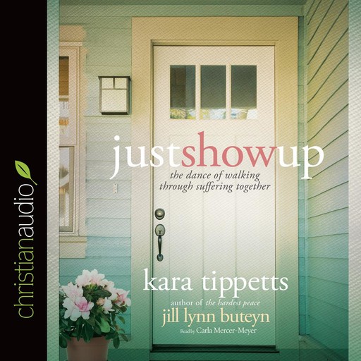 Just Show Up, Kara Tippetts, Jill Lynn Buteyn