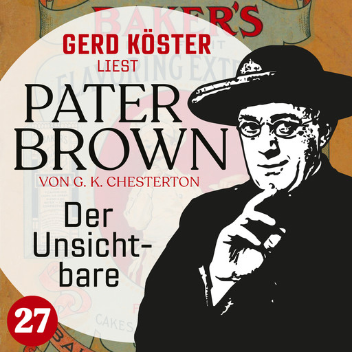 Der Unsichtbare - Gerd Köster liest Pater Brown, Band 27 (Ungekürzt), Gilbert Keith Chesterton