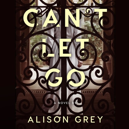 Can't Let Go, Alison Grey