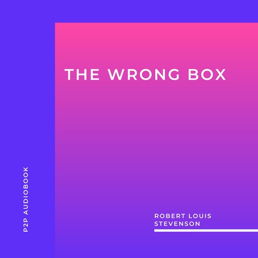 The Wrong Box (Unabridged), Robert Louis Stevenson