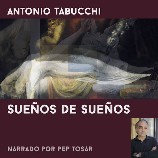 Sueños de sueños: narrado por Pep Tosar, Antonio Tabucchi