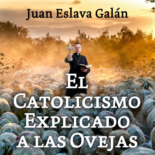 El catolicismo explicado a las ovejas, Juan Eslava Galán