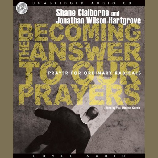 Becoming the Answer to our Prayers, Jonathan Wilson-Hartgrove, Shane Claiborne