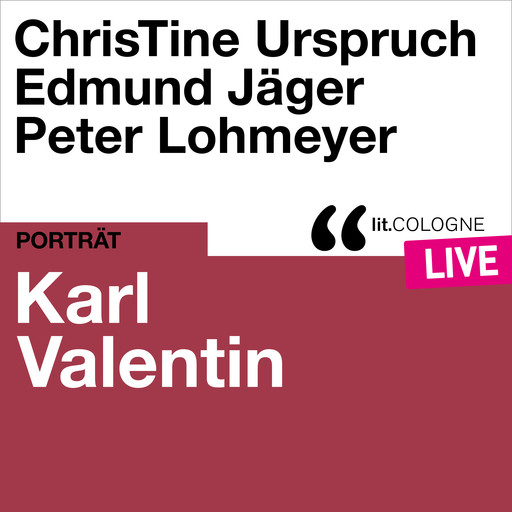 Karl Valentin - lit.COLOGNE live (Ungekürzt), Karl Valentin