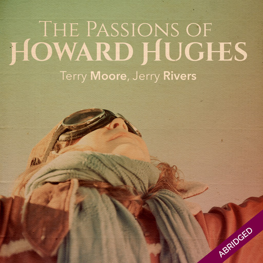 Passions of Howard Hughes, Terry Moore, Jerry Rivers
