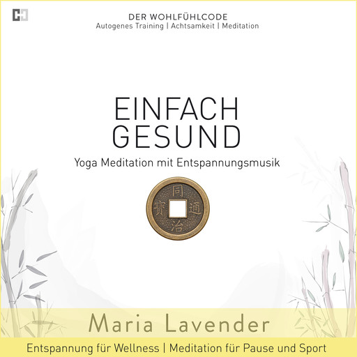 Einfach Gesund | Yoga Meditation mit Entspannungsmusik | Entspannung für Wellness | Meditation für Pause und Sport, Maria Lavender