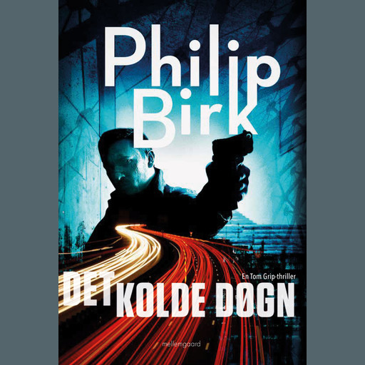 DET KOLDE DØGN - En Tom Grip-thriller, Philip Birk