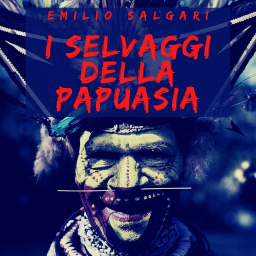 I selvaggi della Papuasia, Emilio Salgari