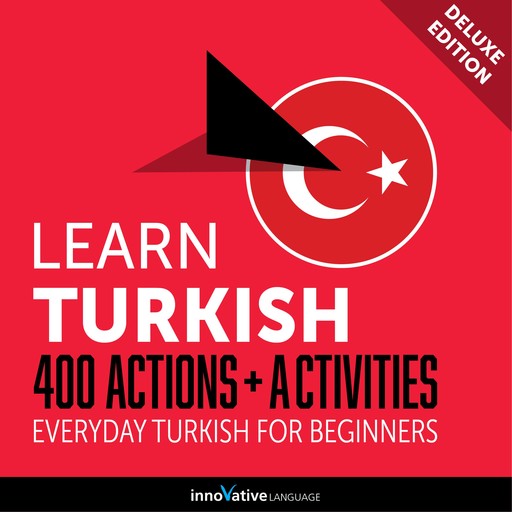 Everyday Turkish for Beginners - 400 Actions & Activities, Innovative Language Learning