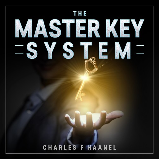 The Master Key System (Unabridged), Charles F.Haanel
