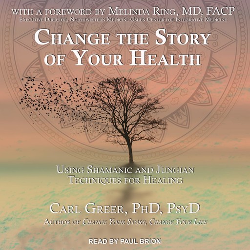 Change the Story of Your Health, PsyD, Carl Greer