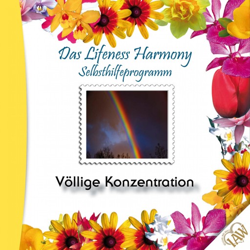 Das Lifeness Harmony Selbsthilfeprogramm: Völlige Konzentration, 