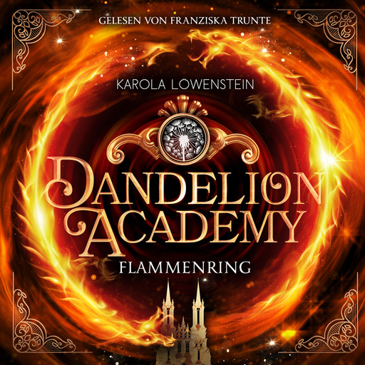 Flammenring - Dandelion Academy, Buch 1 (ungekürzt), Karola Löwenstein