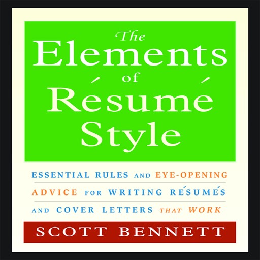 The Elements of Resume Style, Scott Bennett