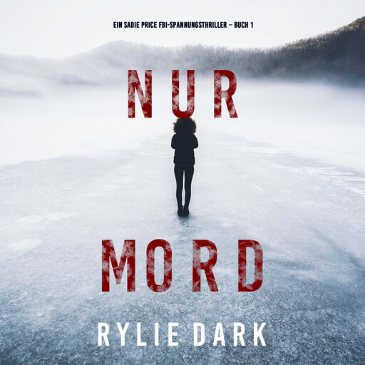 Nur Mord (Ein Sadie Price FBI-Spannungsthriller – Buch 1), Rylie Dark