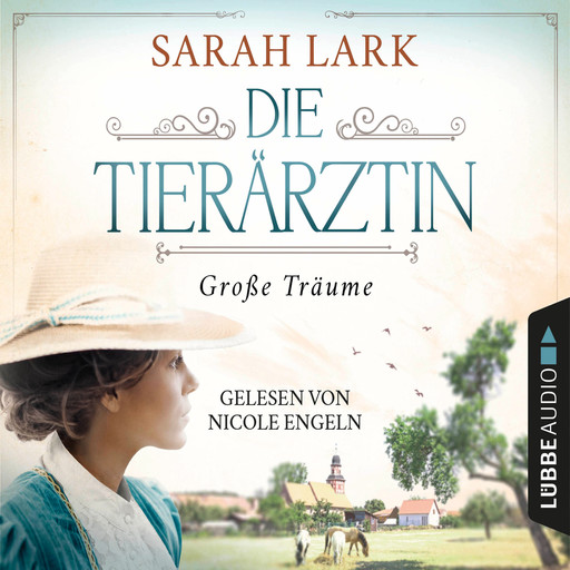 Die Tierärztin - Große Träume - Tierärztin-Saga, Teil 1 (Gekürzt), Sarah Lark