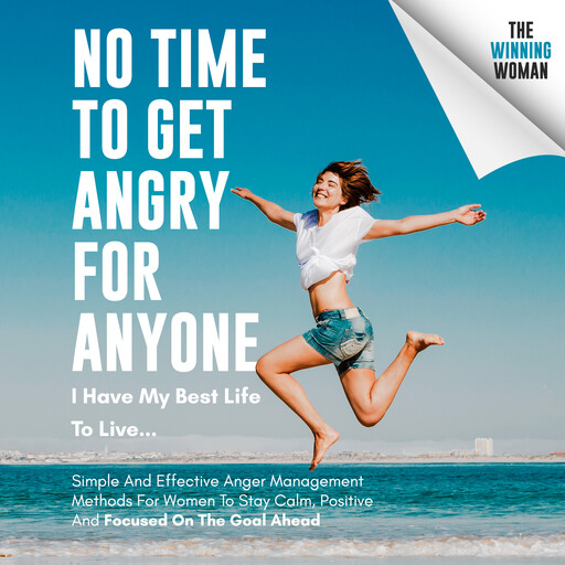 No Time To Get Angry For Anyone, I Have My Best Life To Live…, The Winning Woman