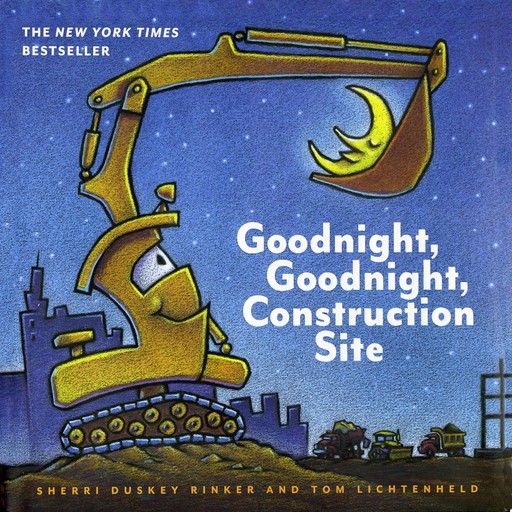 Goodnight, Goodnight, Construction Site, Sherri Duskey Rinker