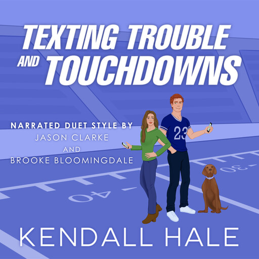 Texting, Trouble, & Tochdowns, Kendall Hale