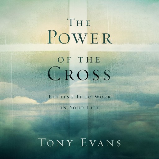 The Power of the Cross, Tony Evans