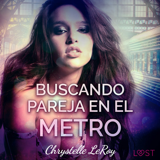 Buscando pareja en el metro - un relato corto erótico, Chrystelle Leroy