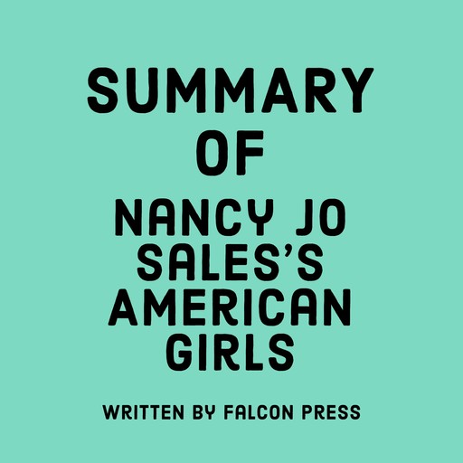 Summary of Nancy Jo Sales’s American Girls, Falcon Press