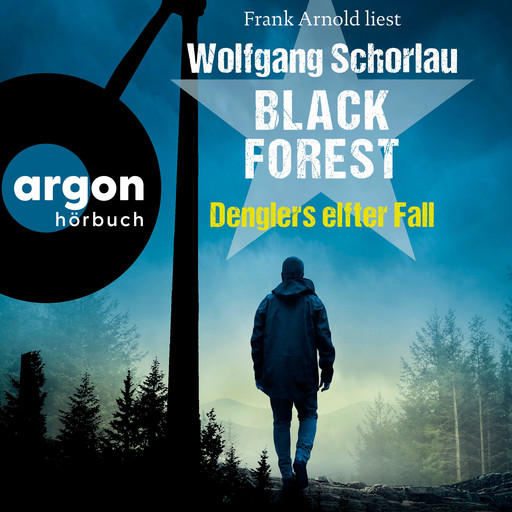 Black Forest - Denglers elfter Fall - Dengler ermittelt, Band 11 (Ungekürzte Lesung), Wolfgang Schorlau