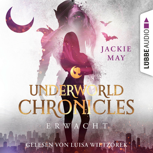 Erwacht - Underworld Chronicles, Teil 3 (Ungekürzt), Jackie May