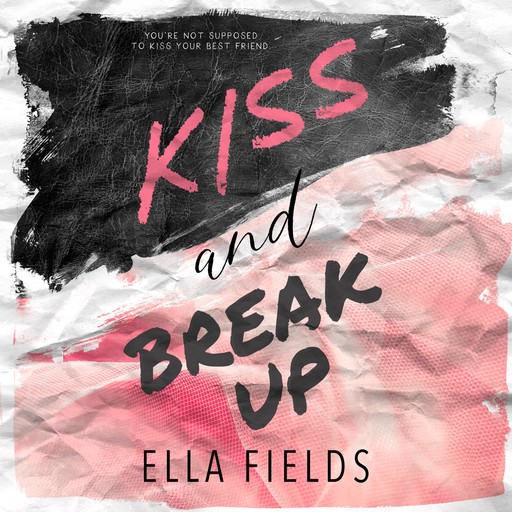 Kiss and Break Up, Ella Fields