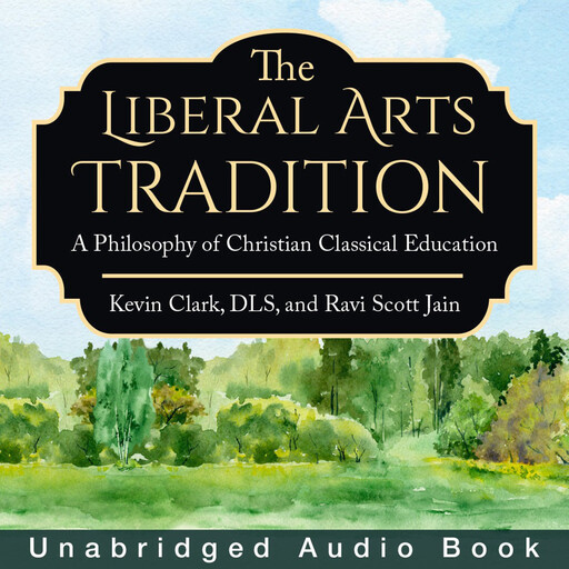 The Liberal Arts Tradition, Ravi Jain, Kevin Clark
