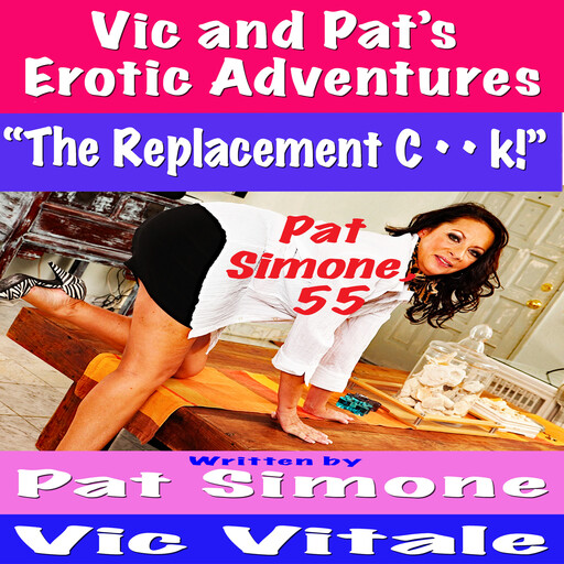 Vic and Pat’s Erotic Adventures “The Replacement C * * k!”, Vic Vitale, Pat Simone