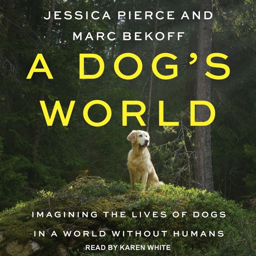 A Dog's World, Marc Bekoff, Jessica Pierce