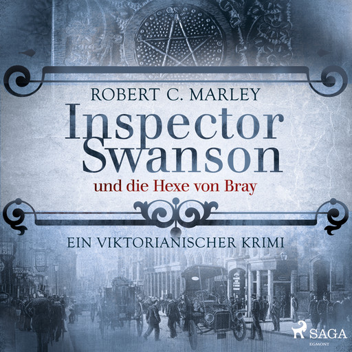 Inspector Swanson und die Hexe von Bray: Ein viktorianischer Krimi, Robert C. Marley