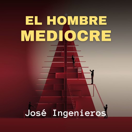 El Hombre Mediocre, José Ingenieros