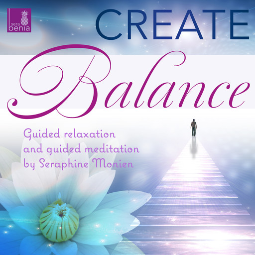 Create balance - Guided relaxation and guided meditation (Unabridged), Seraphine Monien