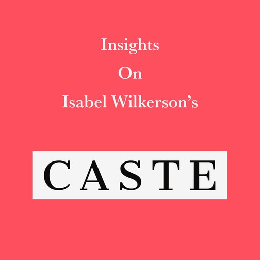 Insights on Isabel Wilkerson’s Caste, Swift Reads