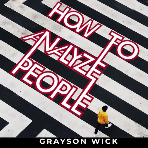 How to Analyze People, Grayson Wick