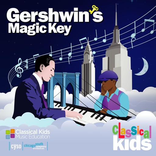 Gershwin’s Magic Key, Classical Kids, Paul Pement, Will Martin, Libby Wheeler