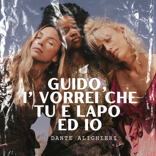 Guido, i' vorrei che tu e Lapo ed io, Dante Alighieri