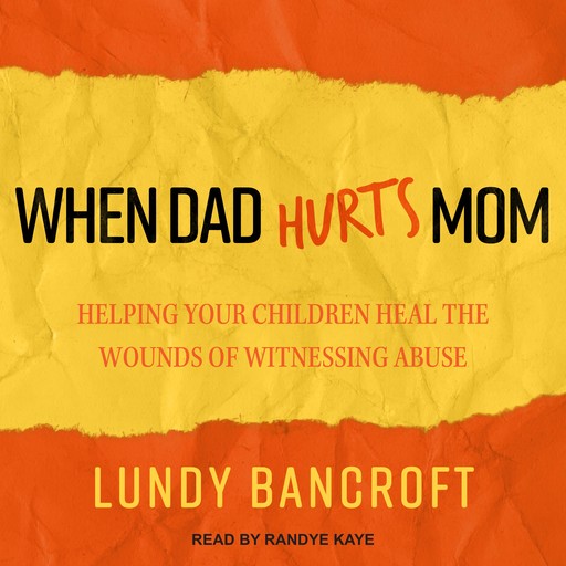 When Dad Hurts Mom, Lundy Bancroft