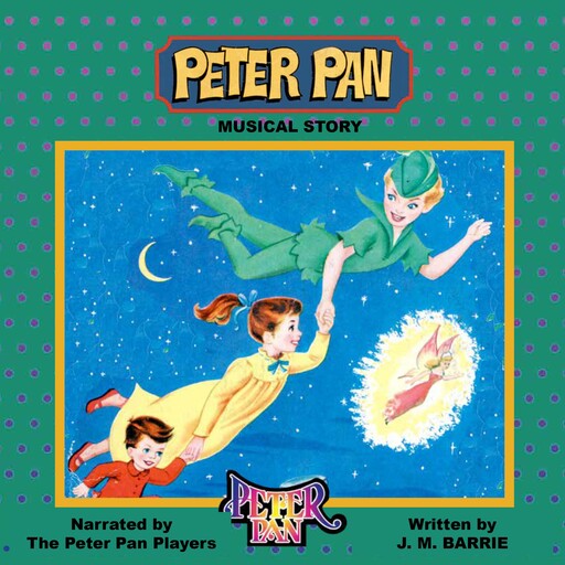 Peter Pan—A Musical Story, J. M. Barrie