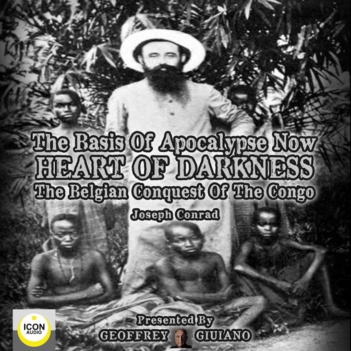 The Basis of Apocalypse Now; Heart of Darkness; The Belgian Conquest of the Congo, Joseph Conrad